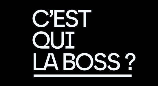C' EST QUI LA BOSS ?